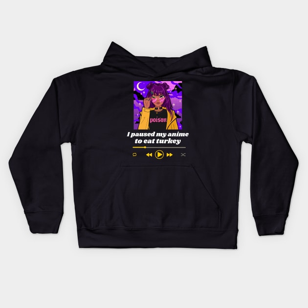 I Paused My Anime To Eat Turkey Kids Hoodie by Golden Eagle Design Studio